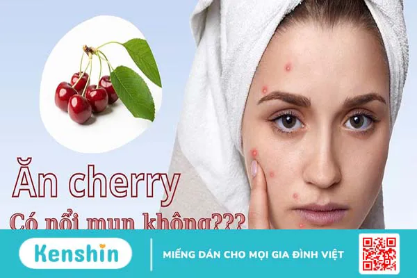 Ăn cherry có nổi mụn không? Cần lưu ý gì khi ăn cherry?