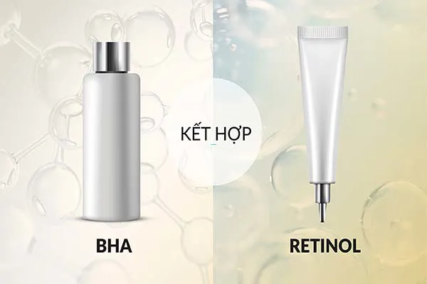 Hướng dẫn kết hợp Retinol và BHA để chăm sóc da đúng cách