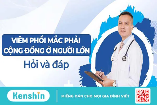 Viêm phổi mắc phải cộng đồng ở người lớn: Giải đáp các câu hỏi thường gặp cùng bác sĩ Nguyễn Văn My